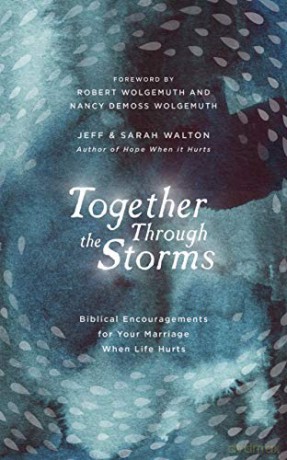 Together Through the Storms: Biblical Encouragements for Your Marriage When Life Hurts [KSIĄŻKA]
