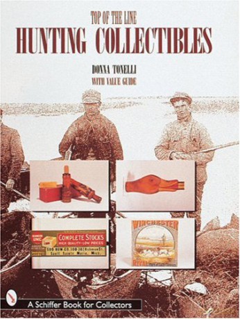 TOP OF THE LINE HUNTING COLLECTIBLES (Schiffer Book for Collectors) - Donna Tonelli [KSIĄŻKA]