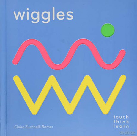 TouchThinkLearn: Wiggles: (childrens Books Ages 1-3, Interactive Books for Toddlers, Board Books for Toddlers) - Claire Zucchelli-Romer [KSIĄŻKA]