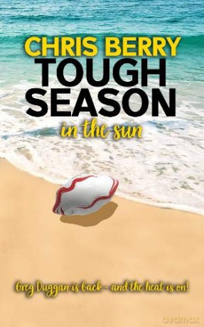 Tough Season in the Sun: Greg Duggan is back and the heat is on - Chris Berry [KSIĄŻKA]