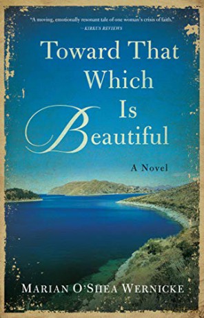 Toward That Which is Beautiful: A Novel - Marian O'Shea Wernicke [KSIĄŻKA]
