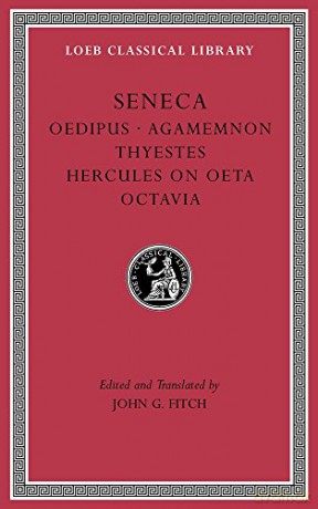Tragedies, Volume II: Oedipus. Agamemnon. Thyestes. Hercules on Oeta. Octavia (Loeb Classical Library 78) (Seneca, 9) [KSIĄŻKA]