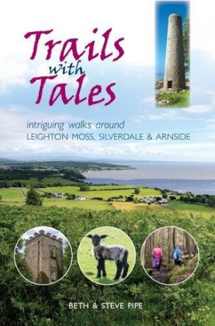 Trails with Tales: Intriguing Walks Around Leighton Moss, Silverdale and Arnside - Beth Pipe [KSIĄŻKA]