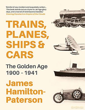 Trains, Planes, Ships and Cars: The Golden Age 1900-1941 [KSIĄŻKA]