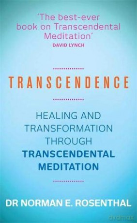 Transcendence: Healing and Transformation Through Transcendental Meditation - Norman E. Rosenthal [KSIĄŻKA]