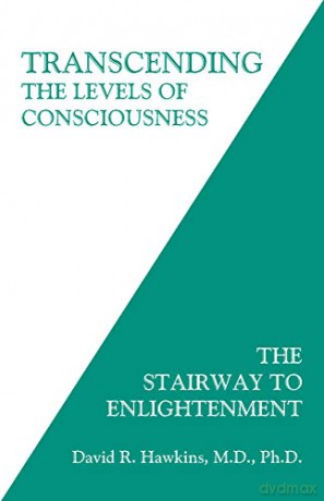 Transcending the Levels of Consciousness: The Stairway to Enlightenment - David R. Hawkins [KSIĄŻKA]