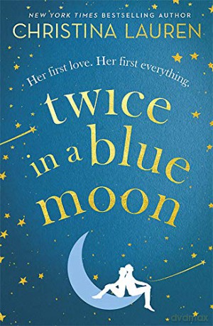 Twice in a Blue Moon: a heart-wrenching story of a second chance at first love - Christina Lauren [KSIĄŻKA]