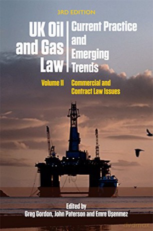 Uk Oil and Gas Law: Current Practice and Emerging Trends: Volume II: Commercial and Contract Law Issues: 2 - Greg Gordon [KSIĄŻKA]