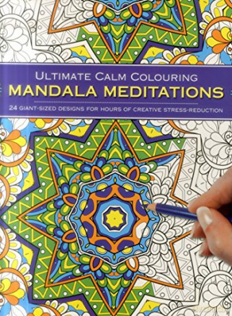 Ultimate Calm Colouring Mandala Meditations: 24 Giant-Sized Designs for Hours of Creative Stress Reduction [KSIĄŻKA]