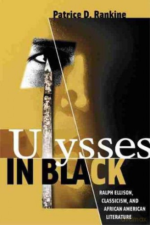 Ulysses in Black: Ralph Ellison, Classicism, and African American Literature (Wisconsin Studies in Classics) [KSIĄŻKA]