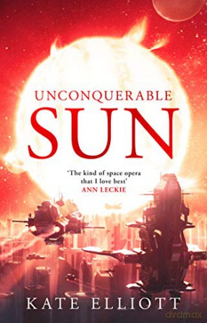 Unconquerable Sun (The Sun Chronicles): 1 [KSIĄŻKA]