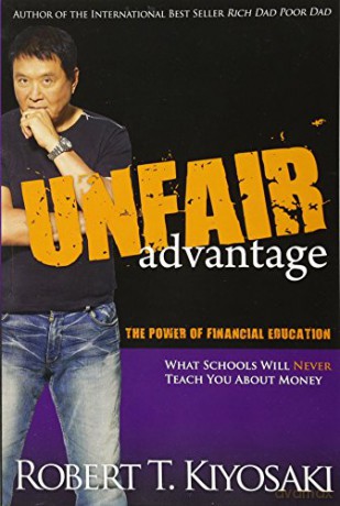 Unfair Advantage: The Power of Financial Education - Robert T. Kiyosaki [KSIĄŻKA]