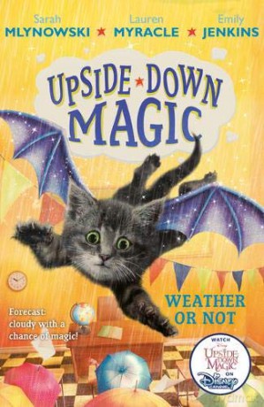 Upside Down Magic 5: Weather or Not - Sarah Mlynowski [KSIĄŻKA]