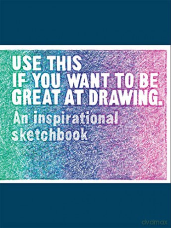 Use This if You Want to Be Great at Drawing: An Inspirational Sketchbook (Read This) - Henry Carroll [KSIĄŻKA]