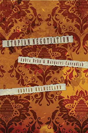Utopian Negotiation: Aphra Behn and Margaret Cavendish [KSIĄŻKA]