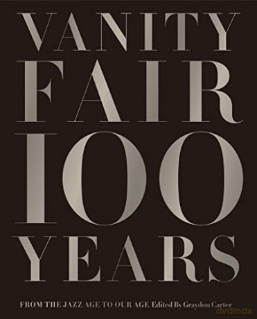 Vanity Fair 100 Years: From the Jazz Age to Our Age - Graydon Carter [KSIĄŻKA]