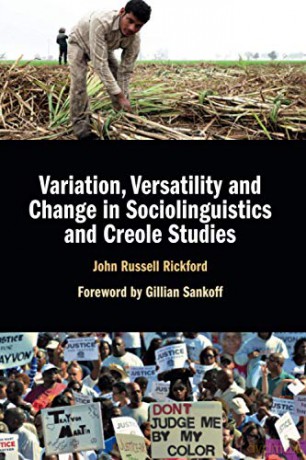Variation, Versatility and Change in Sociolinguistics and Creole Studies - John Russell Rickford [KSIĄŻKA]