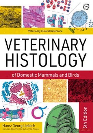Veterinary Histology of Domestic Mammals and Birds 5th Edition: Textbook and Colour Atlas (Veterinary Clinical Reference) [KSIĄŻKA]