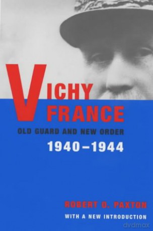 Vichy France: Old Guard and New Order - Robert Paxton [KSIĄŻKA]