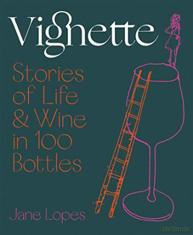 Vignette: Stories of Life and Wine in 100 Bottles [KSIĄŻKA]