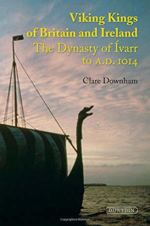 Viking Kings of Britain and Ireland: The Dynasty of Ívarr to A.D. 1014 [KSIĄŻKA]