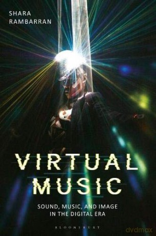 Virtual Music: Sound, Music, and Image in the Digital Era [KSIĄŻKA]