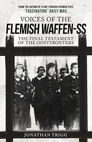 Voices of the Flemish Waffen-SS: The Final Testament of the Oostfronters - Jonathan Trigg [KSIĄŻKA]