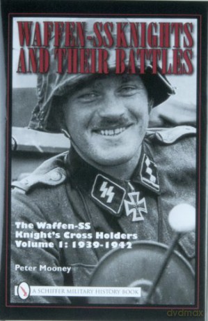 Waffen-SS Knights and Their Battles: v.1: The Waffen-SS Knight's Cross Holders: 1939-1942 [KSIĄŻKA]