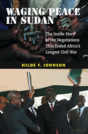 Waging Peace in Sudan: The Inside Story of the Negotiations That Ended Africa's Longest Civil War [KSIĄŻKA]