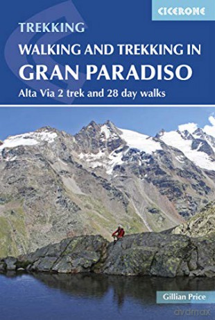 Walking and Trekking in the Gran Paradiso: Alta Via 2 trek and 28 day walks (International Trekking) (Cicerone Walking and Trekking) [KSIĄŻKA]