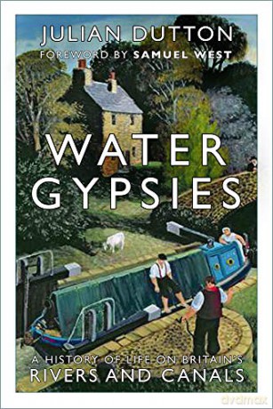 Water Gypsies: A History of Life on Britain's Rivers and Canals: A History of Life on Britain's Rivers and Canals [KSIĄŻKA]