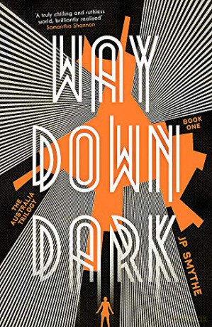 Way Down Dark: Australia Book 1 (The Australia Trilogy) - James P. Smythe [KSIĄŻKA]