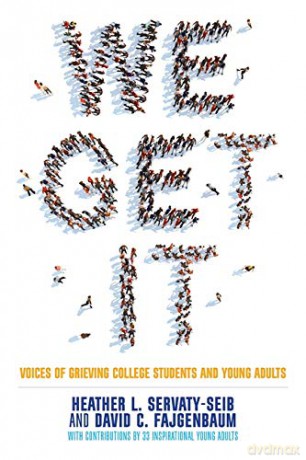 We Get It: Voices of Grieving College Students and Young Adults [KSIĄŻKA]