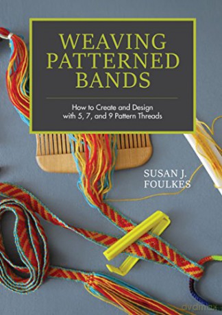Weaving Patterned Bands: How to Create and Design with 5, 7, and 9 Pattern Threads [KSIĄŻKA]