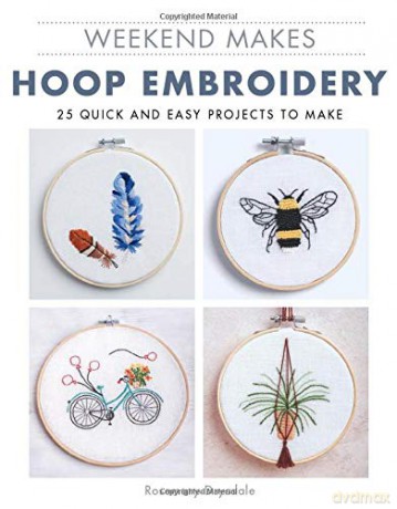 Weekend Makes: Hoop Embroidery - 25 Quick and Easy Projects to Make [KSIĄŻKA]