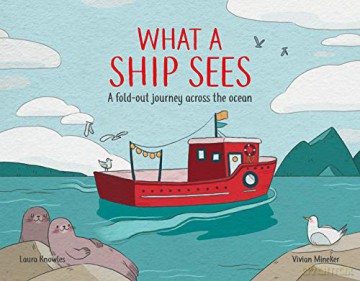 What a Ship Sees: A Fold-out Journey Across the Ocean: 1 - Laura Knowles [KSIĄŻKA]