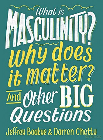 What is Masculinity Why Does it Matter And Other Big Questions - Jeffrey Boakye [KSIĄŻKA]