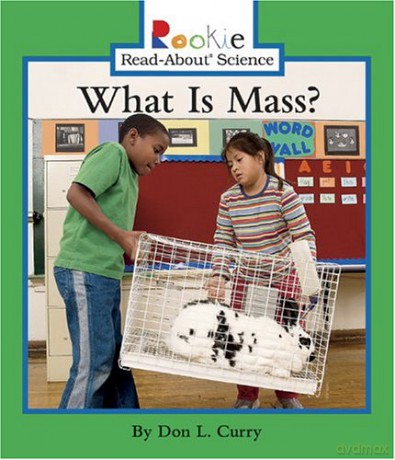 What Is Mass (Rookie Read-About Science [KSIĄŻKA]