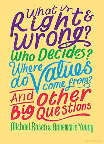 What is Right and Wrong Who Decides Where Do Values Come From And Other Big Questions - Michael Rosen [KSIĄŻKA]