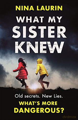 What My Sister Knew: A twisty and gripping psychological thriller - Nina Laurin [KSIĄŻKA]