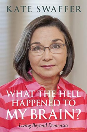 What the hell happened to my brain: Living Beyond Dementia [KSIĄŻKA]