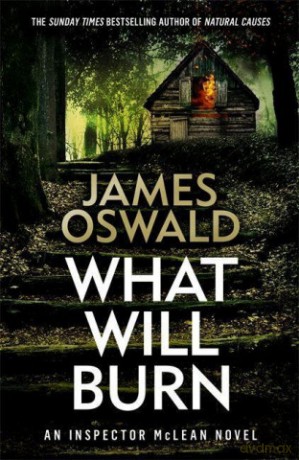 What Will Burn (The Inspector McLean Series) - James Oswald [KSIĄŻKA]