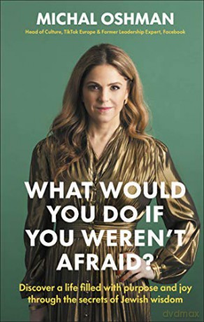 What Would You Do If You Weren't Afraid: Discover A Life Filled With Purpose And Joy Through The Secrets Of Jewish Wisdom - Michal Oshman [KSIĄŻKA]
