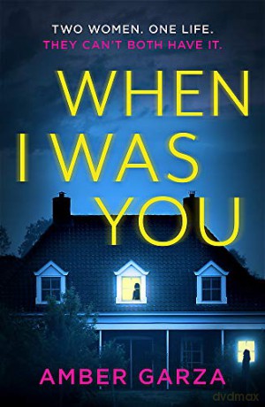 When I Was You: The utterly addictive psychological thriller about obsession and revenge - Amber Garza [KSIĄŻKA]