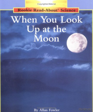 When You Look Up at the Moon (Rookie Read-About Science [KSIĄŻKA]
