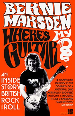Where's My Guitar: An Inside Story of British Rock and Roll - Bernie Marsden [KSIĄŻKA]