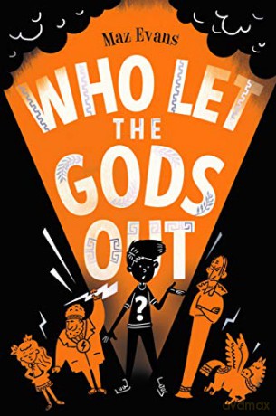 Who Let the Gods Out: the first EPIC laugh-out-loud adventure in Maz Evans's bestselling series: 1 - Maz Evans [KSIĄŻKA]