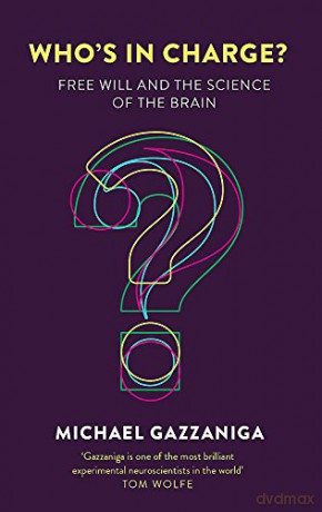 Who's in Charge: Free Will and the Science of the Brain - Michael Gazzaniga [KSIĄŻKA]