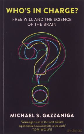 Who's in Charge: Free Will and the Science of the Brain - Michael Gazzaniga [KSIĄŻKA]