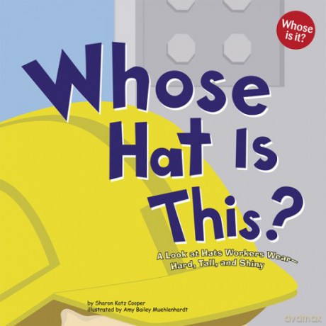 Whose Hat Is This: A Look at Hats Workers Wear - Hard, Tall, and Shiny (Whose Is It) - Sharon Katz Cooper [KSIĄŻKA]
